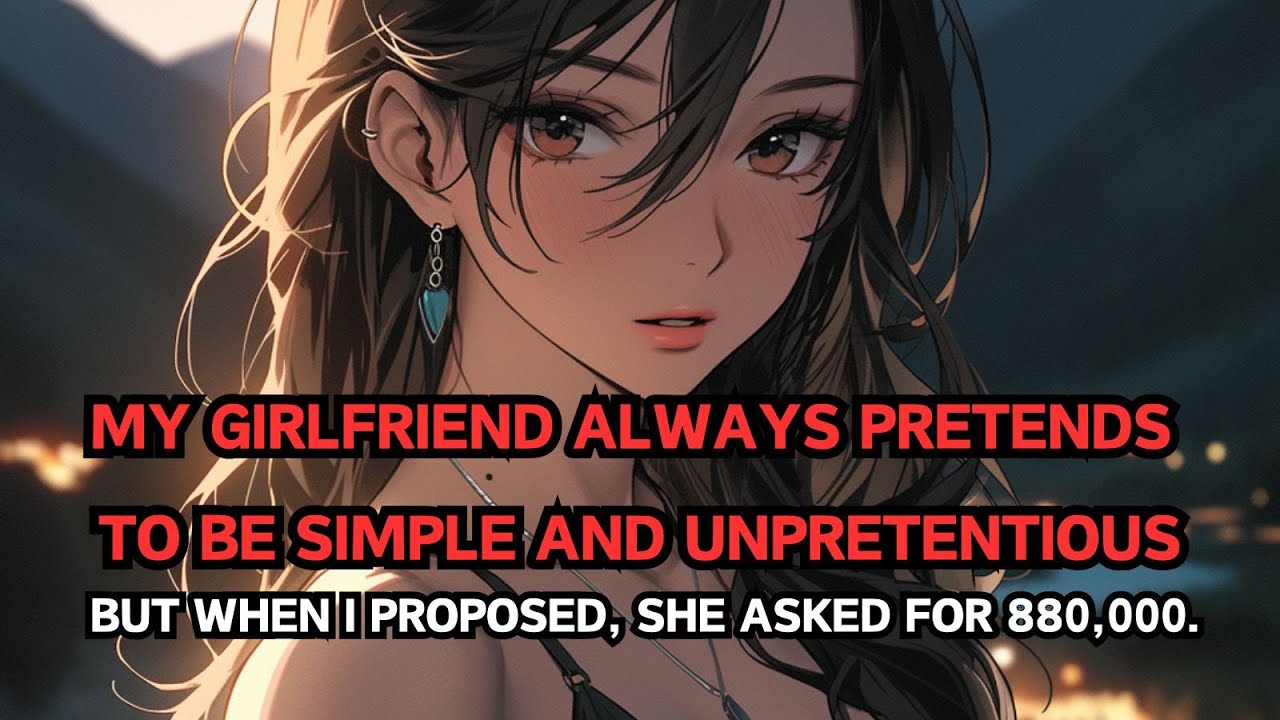 📕 My Girlfriend Always Pretends to be Simple But When I Proposed, She Asked for $880,000.