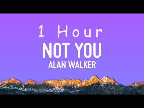 Alan Walker - Not You (Lyrics) ft. Emma Steinbakken | 1 HOUR