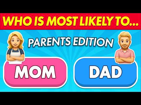 Who Is Most Likely To...? 👩🏻👨🏻 Mom or Dad | Parents Quiz Edition
