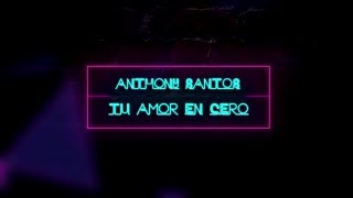 Anthony Santos -Tu Amor en Cero  (Video Lyric  Oficial)