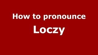 How to pronounce Loczy