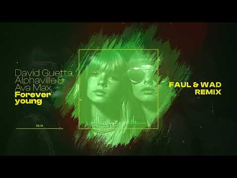 David Guetta, Alphaville, Ava Max - Forever Young (Faul & Wad Remix) (Extended Mix)