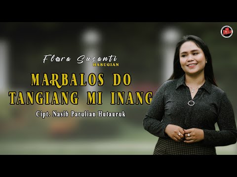 Flora Susanti Hasugian - MARBALOS DO TANGIANG MI INANG (Official Music Video)