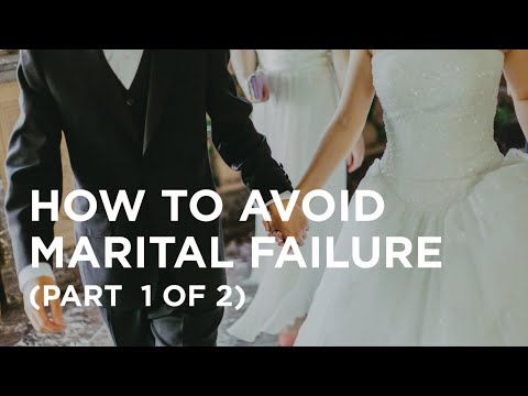 How to Avoid Marital Failure (Part 1 of 2) — 06/24/2022