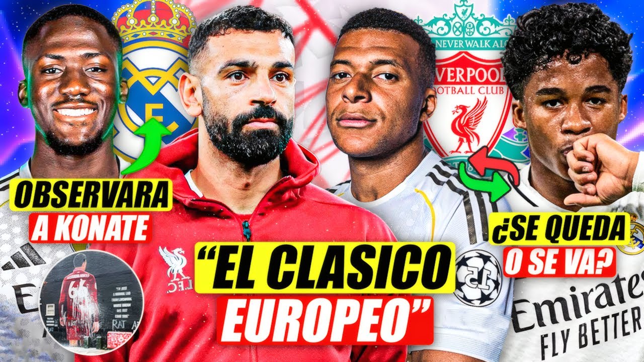 ¡EL FICHAJE DE KONATE DEPENDE DE ESTÓ! DUELAZO DE CHAMPIONS | ¿ENDRICK SE QUEDA O SE VA? |  TRENT