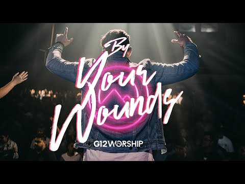 G12 Worship - By Your Wounds (OFFICIAL VIDEO)