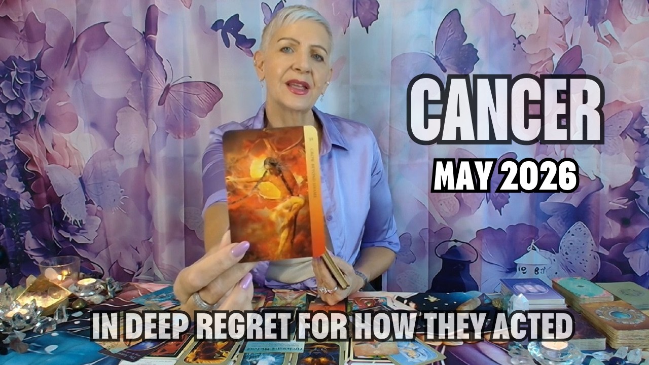 CANCER MAY 2026 In Deep Regret for how they Acted…BUT You Have Outgrown Your History