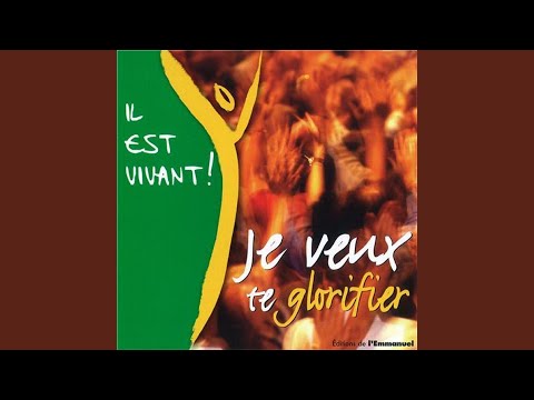 Je veux te glorifier