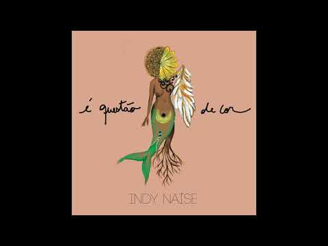 Indy Naíse - É Questão de Cor (Álbum Completo)