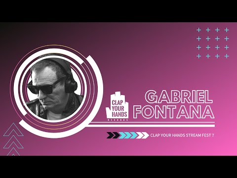Gabriel Fontana - Clap Your Hands Stream Fest 7