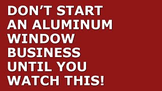 How to Start an Aluminum Window Business | Free Aluminum Window Business Plan Template Included