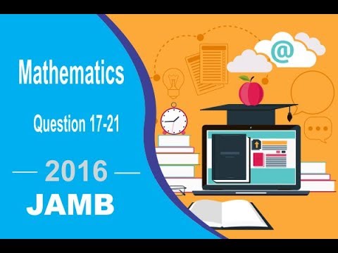 JAMB UTME MATHEMATICS 2016 QUESTION 17 - 21