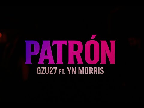 GZU27 FT. YN MORRIS - PATRÓN