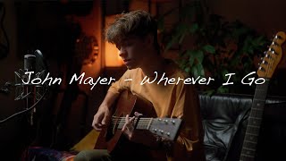 John Mayer - Wherever I Go (cover)