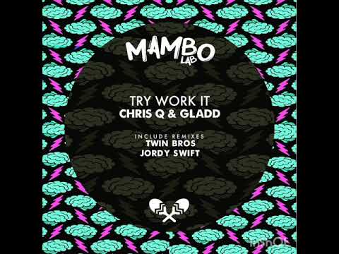 Chris Q & Gladd - Try work it (Original Mix)