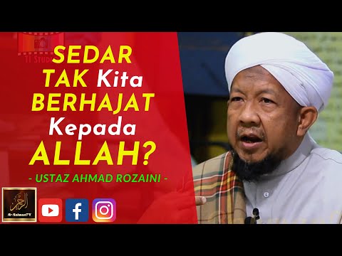 Ustaz Ahmad Rozaini - SEDAR TAK Kita BERHAJAT Kepada ALLAH?