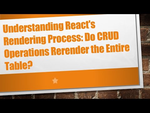 Understanding React's Rendering Process: Do CRUD Operations Rerender the Entire Table?