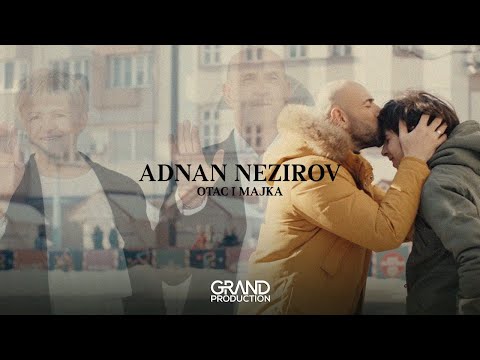 Adnan Nezirov - Otac i majka - (Official Video 2022)