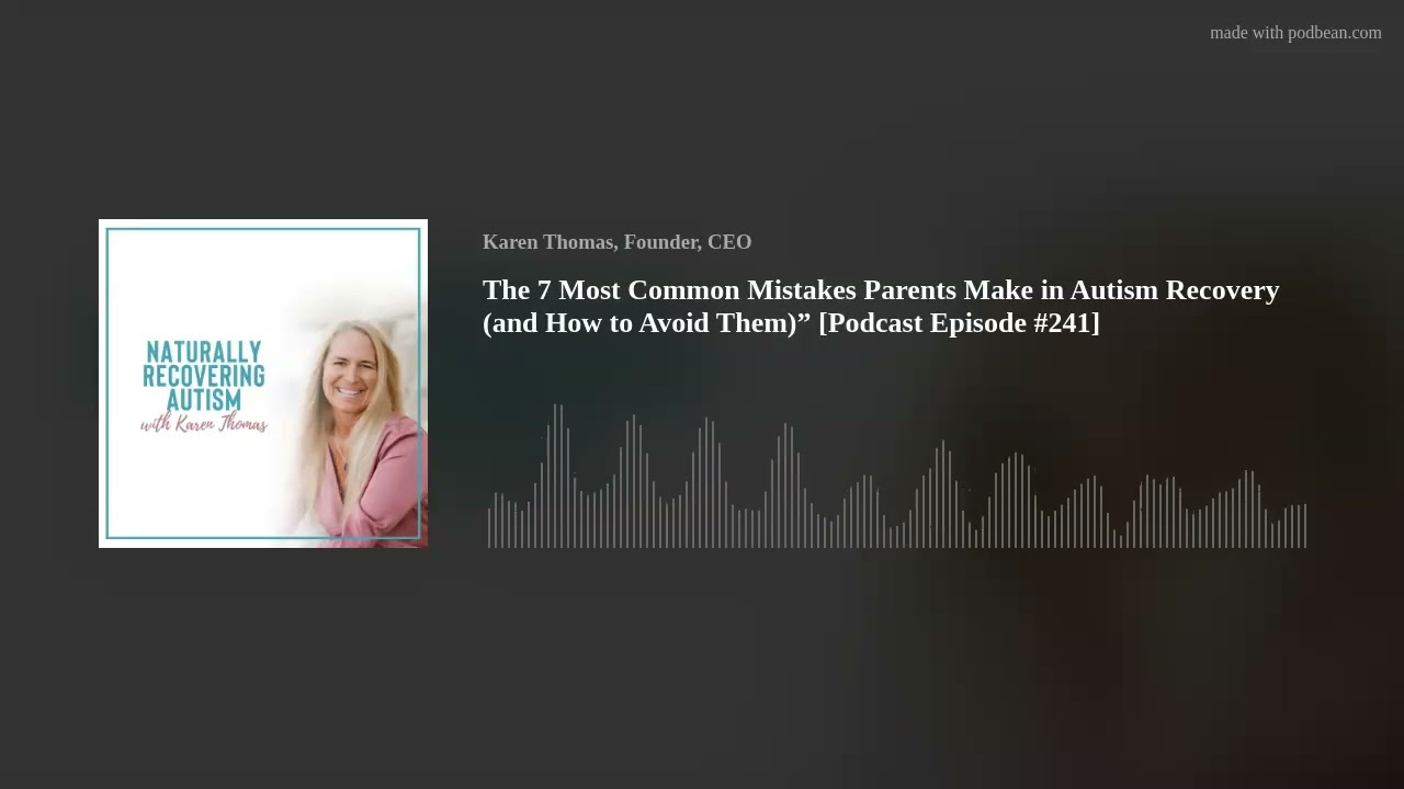 The 7 Most Common Mistakes Parents Make in Autism Recovery (and How to Avoid Them)” [Podcast Episode