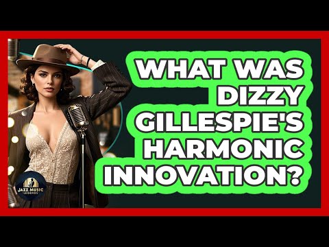 What Was Dizzy Gillespie's Harmonic Innovation? - Jazz Music Legends