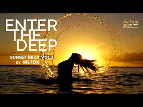 Niltox presents Enter The Deep - Sunset Ibiza Vol.2  - The Best Of Deep House Sessions Music 2018