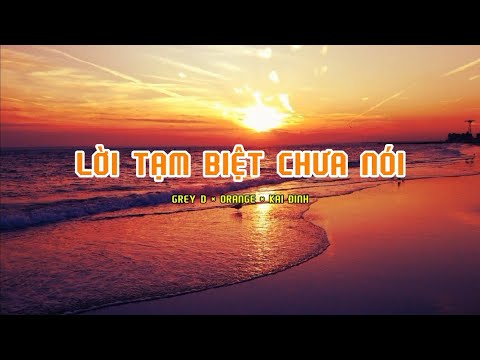 (1 hours) Lời tạm biệt chưa nói - GREY D × ORANGE × KAI ĐINH