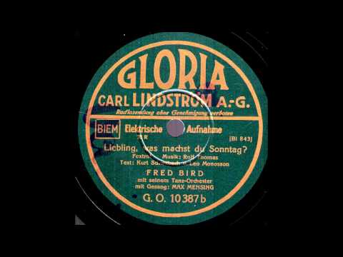 Liebling, was machst du Sonntag? / Fred Bird & Tanzorchester, Gesang: Max Mensing
