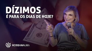 Dízimos é para os dias de  hoje? Rossana Lira