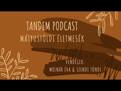 Tandem Podcast | 2. évad | 2 | Mátyusföldi Életmesék