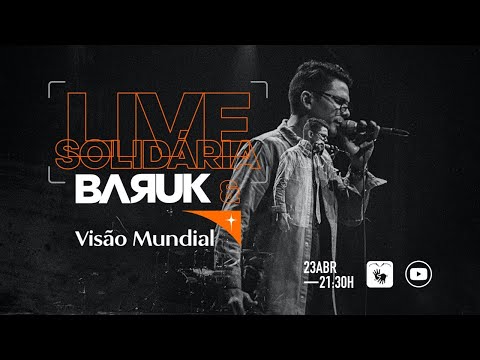 Live Solidária Baruk & Visão Mundial #FiqueEmCasa e cante #Comigo