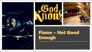 FLAME - Not Good Enough