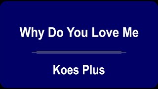 Download lagu Koes Plus Why Do You Love Me Lyrics Terjemahan mp3 Download lagu Koes Plus Why Do You Love Me Lyrics Terjemahan mp3