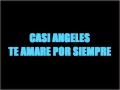 Casi Angeles - Te amare por siempre 