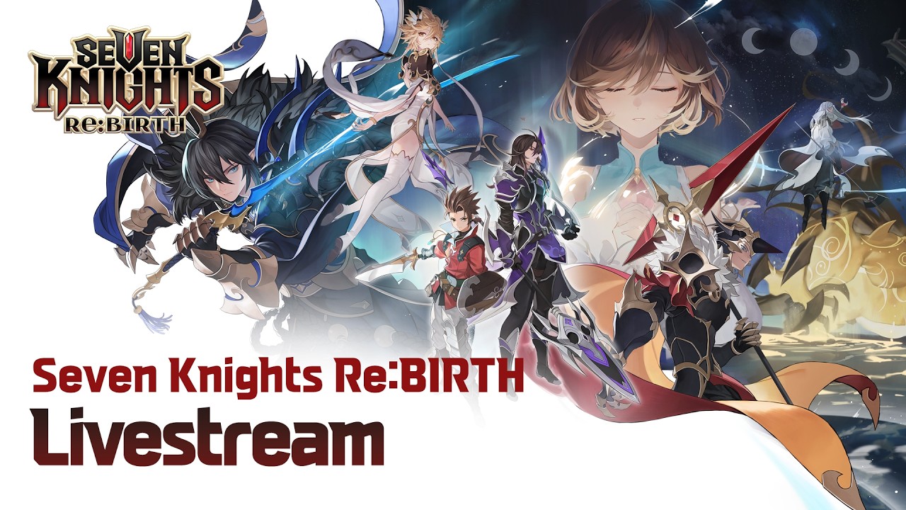 [Official] Seven Knights Re:BIRTH Livestream