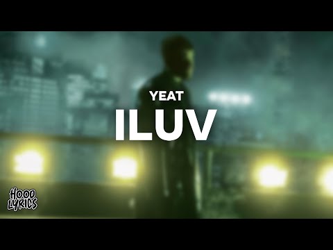 Yeat - ILUV (Lyrics)