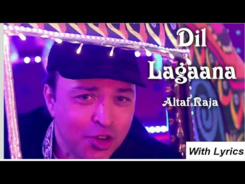 Dil Lagaana || Altaf Raja || With Lyrics || Romantic Song.