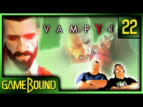 💀 Vampyr (EVIL Playthrough) e22 | GameBound Let's Play