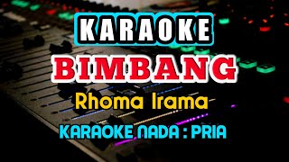 Download lagu BIMBANG KARAOKE - RHOMA IRAMA - NADA COWOK mp3
