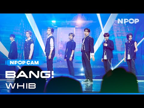 (4K) [NPOP CAM] WHIB 'BANG!' Ι NPOP EP.17 (20231220)