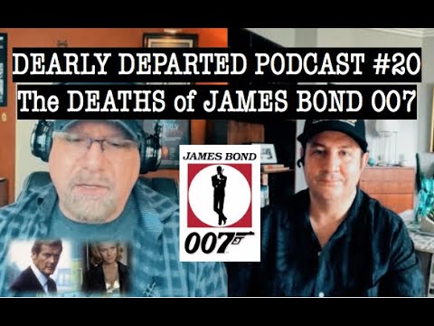 Dearly Departed Podcast EPISODE #20 The DEATHS of James Bond 007 cast Scott Michaels and Mike Dorsey