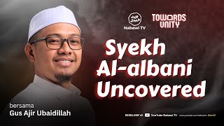 Download lagu Syekh Al Albani Uncovered - Gus Ajir Ubaidillah | Towards Unity Nabawi TV mp3