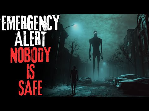 "EMERGENCY ALERT: Nobody Is Safe" Creepypasta