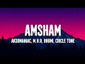 Amsham | Lyrics | Aksomaniac ft. MHR, Bhumi, Circle Tone