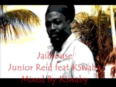 Jailhouse - Junior Reid feat KSwaby - Mixed By KSwaby