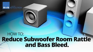 How to Reduce Subwoofer Room Rattle, Vibrations and Bass Bleed