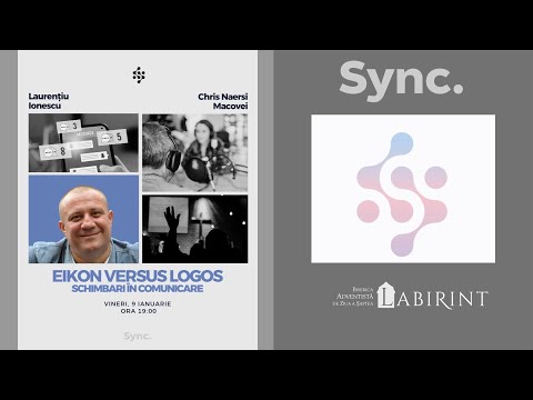 Sync: Laurențiu Ionescu  ,,Eikon versus Logos. Schimbări în comunicare’’