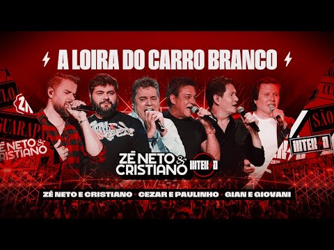 Zé Neto e Cristiano part. Cézar e Paulinho e Gian e Giovani - A Loira Do Carro Branco #Intenso