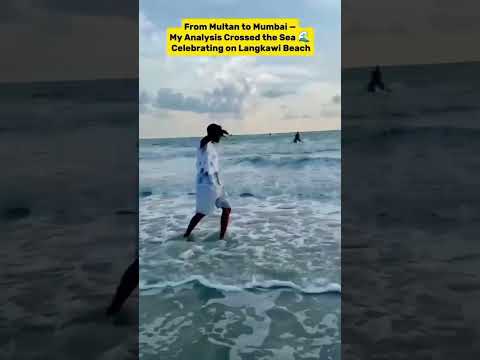 From Multan to Mumbai — My Analysis Crossed the Sea 🌊 Celebrating on Langkawi Beach