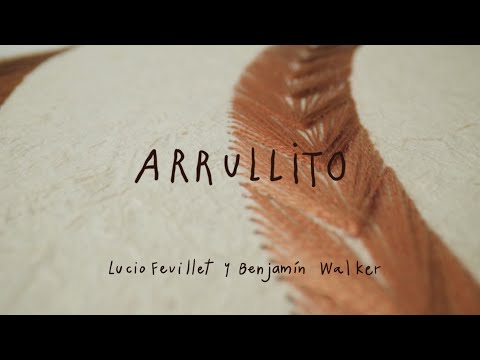 Lucio Feuillet y Benjamín Walker - Arrullito (Letra)