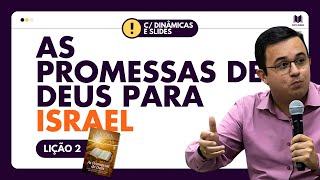 Lição 2 - As Promessas de Deus para Israel - com DINÂMICAS e SLIDES - EBD - Adultos